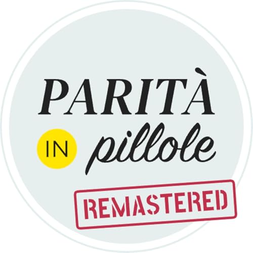 Parità in Pillole - Remastered by Irene Facheris