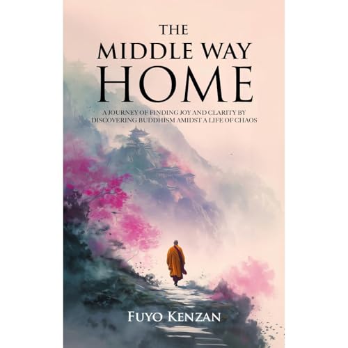 The Middle Way Home by Fuyo Kenzan