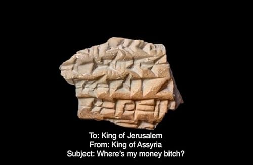 Dear Judah, This is Not a Bill, Except It Really Is, Signed, Assyria; or, The Iron Age Tax Man Cometh by Unknown