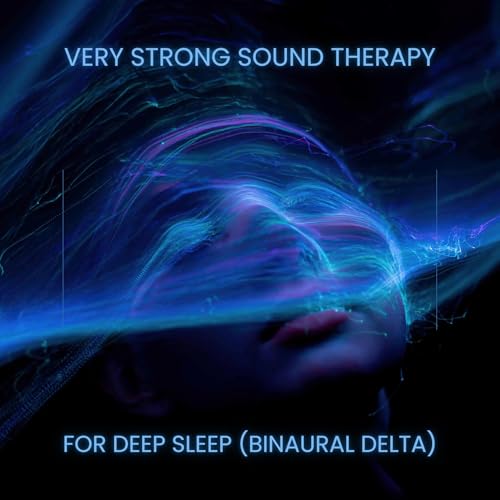Very Strong Sound Therapy for Deep Sleep | Binaural Delta by Deep Sleep AudioWorks