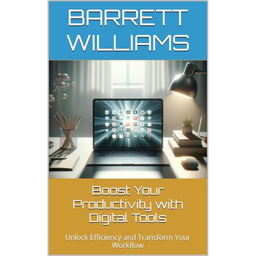 Boost Your Productivity with Digital Tools by Barrett Williams