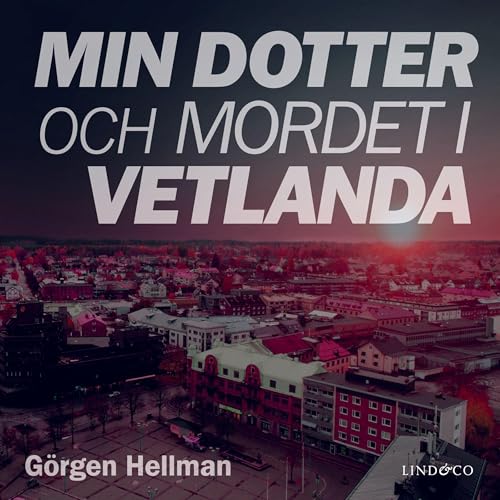 Min dotter och mordet i Vetlanda