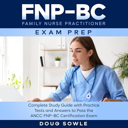 FNP-BC Family Nurse Practitioner Exam Prep