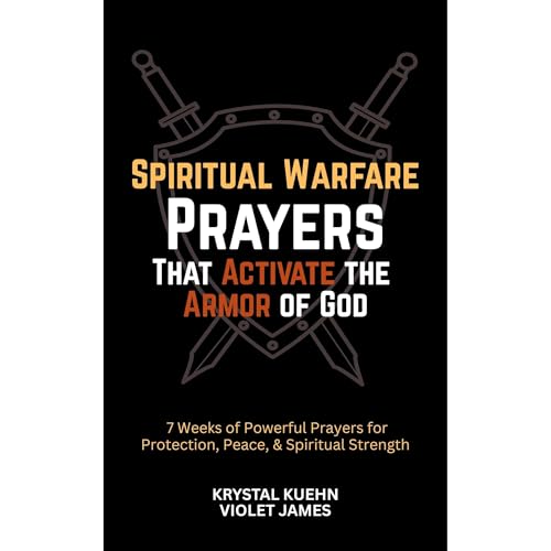 Spiritual Warfare Prayers That Activate the Armor of God