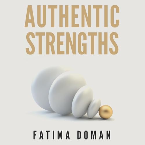 Authentic Strengths by Fatima Doman