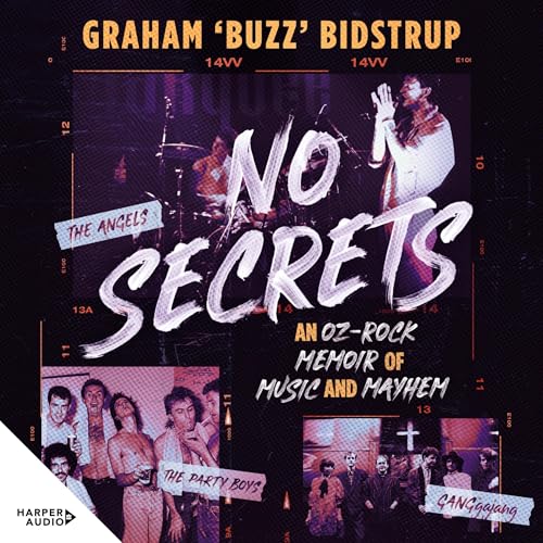 No Secrets: An Oz-rock memoir of music and mayhem by Graham Bidstrup