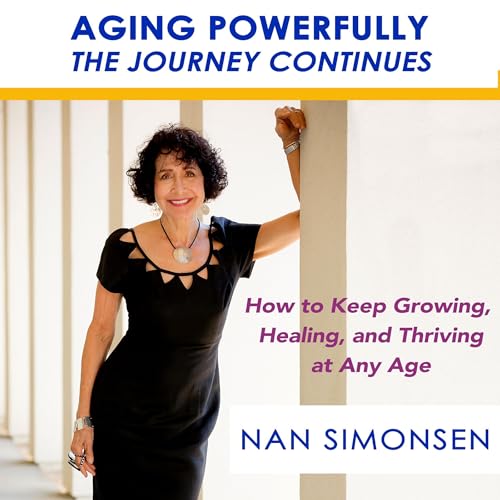 Aging Powerfully: The Journey Continues