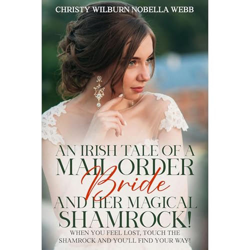 An Irish Tale of A Mail Order Bride and Her Magical Shamrock!