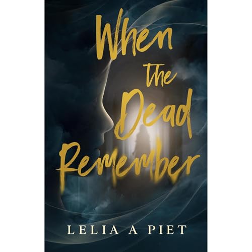When the Dead Remember by Lelia A Piet