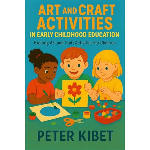 ART AND CRAFT ACTIVITIES IN EARLY CHILDHOOD EDUCATION