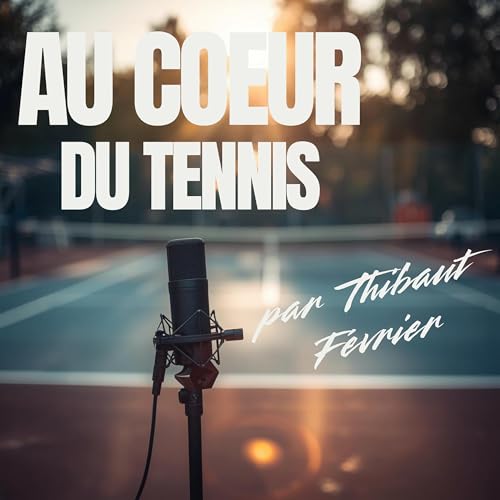 Au coeur du tennis by Thibaut FEVRIER
