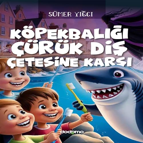 Köpekbalığı Çürük Diş Çetesine Karşı [The Shark Who Hated Cavities]