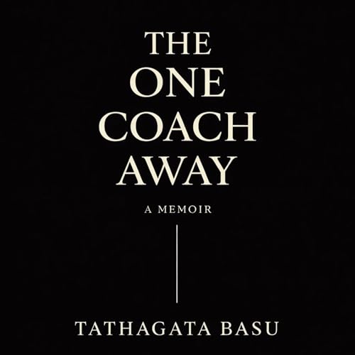 The One Coach Away by Tathagata Basu