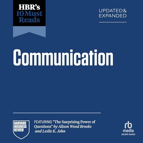HBR's 10 Must Reads on Communication (Updated and Expanded)