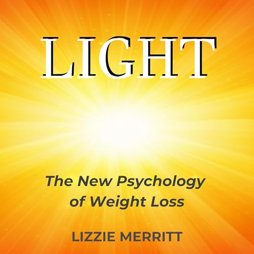 LIGHT: The New Psychology of Weight Loss