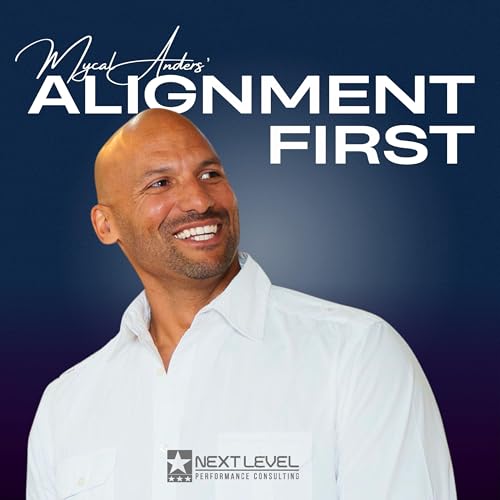 Alignment First Podcast by Mycal Anders EMGM MS CSCS