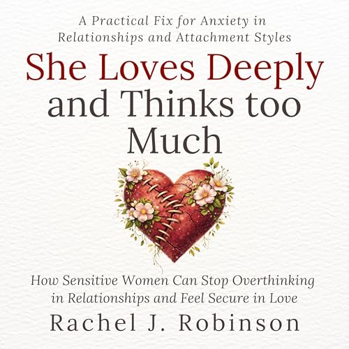 She Loves Deeply—And Thinks Too Much