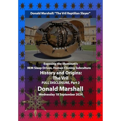 Exposing the Illuminati’s REM Sleep Driven, Human Cloning Subculture, History and Origins: The Vril, Full Disclosure, Part 2