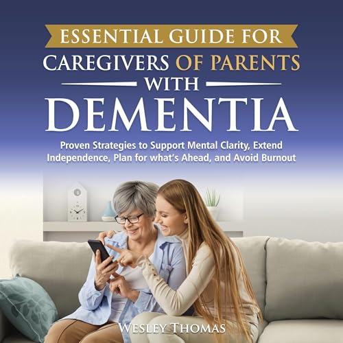 Essential Guide for Caregivers of Parents with Dementia