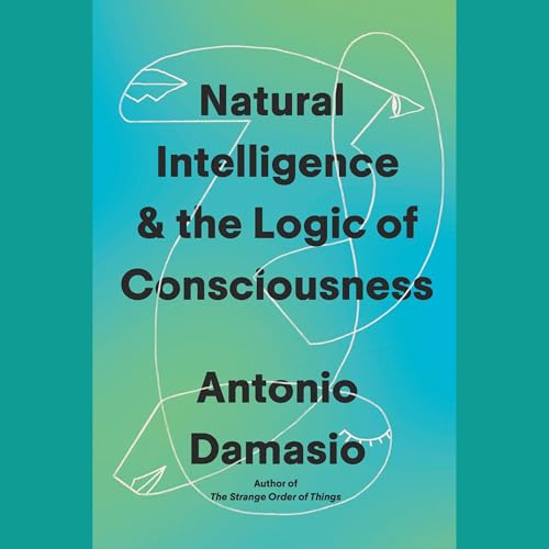 Natural Intelligence &amp; the Logic of Consciousness