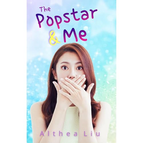 The Popstar & Me by Althea Liu