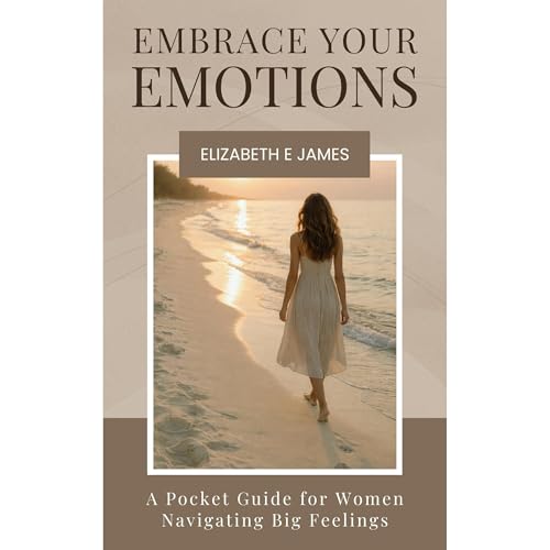 Embrace Your Emotions