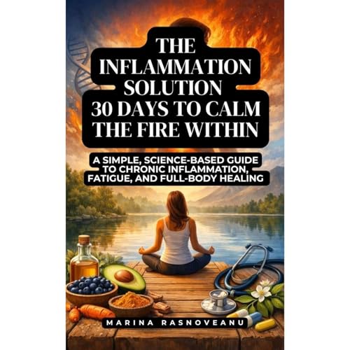 The Inflammation Solution - 30 Days to Calm the Fire Within