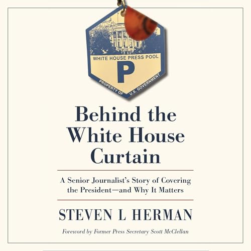 Behind the White House Curtain