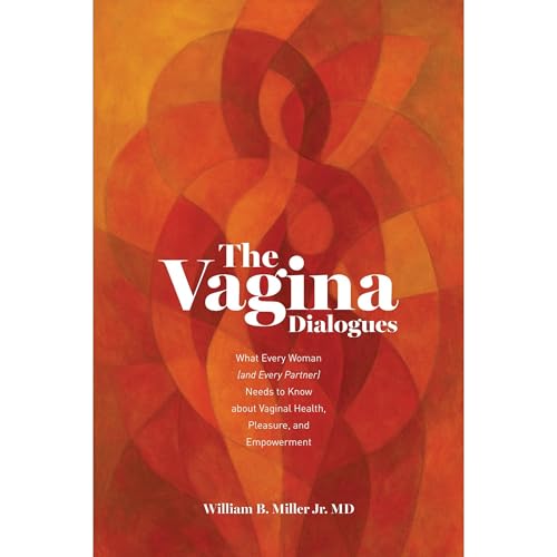The Vagina Dialogues by William B. Miller Jr.