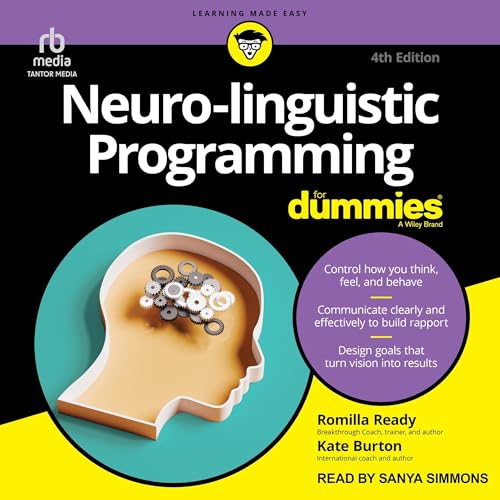 Neuro-linguistic Programming For Dummies, 4th Edition by Romilla Ready