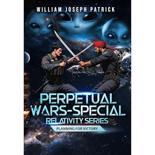 Perpetual Wars - Special Relativity Series: Planning for Victory