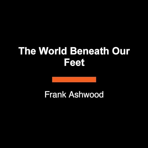 The World Beneath Our Feet by Frank Ashwood