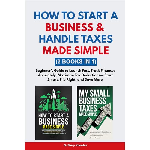 How to Start a Business & Handle Taxes Made Simple by Barry Knowles