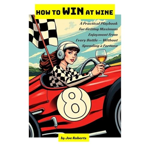 How to WIN at Wine by Joe Roberts