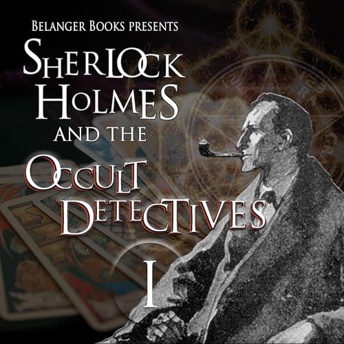 Sherlock Holmes and the Occult Detectives, Volume One by John Linwood Grant