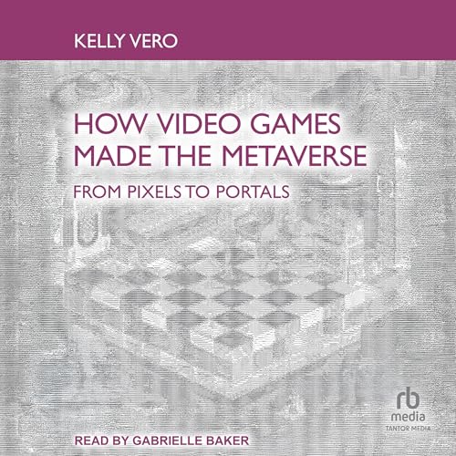 How Video Games Made the Metaverse by Kelly Vero