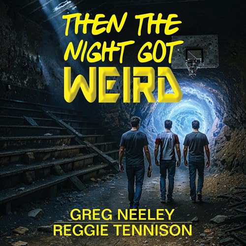 Then the Night Got Weird by Greg Neeley