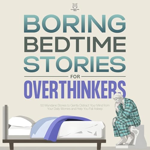 Boring Bedtime Stories for Overthinkers by Slumber Owl Press