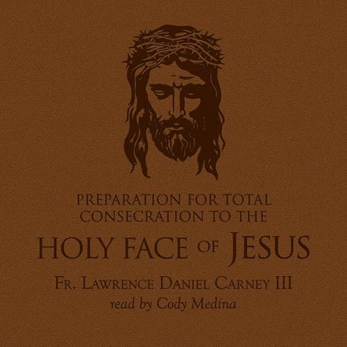 Preparation for Total Consecration to the Holy Face of Jesus