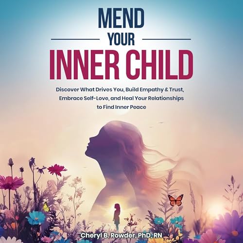 Mend Your Inner Child by Cheryl Rowder