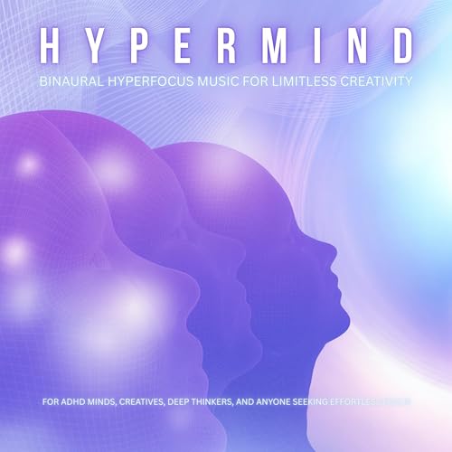 Hypermind | Binaural Hyperfocus Music For Limitless Creativity