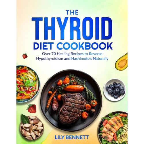 The Thyroid Diet Cookbook by Lily Bennett