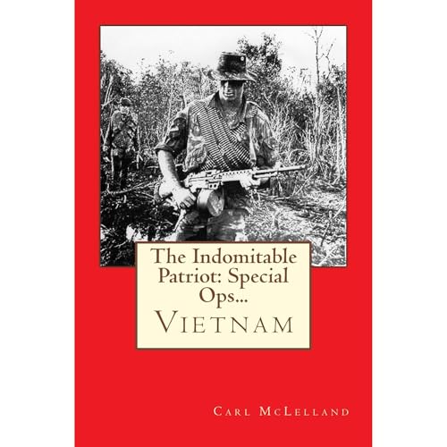 The Indomitable Patriot: Special Ops... Vietnam