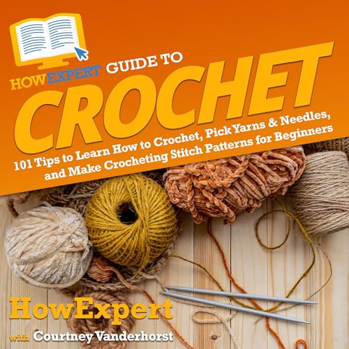 HowExpert Guide to Crochet by HowExpert