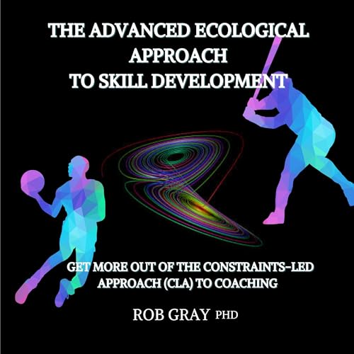 The Advanced Ecological Approach to Skill Development
