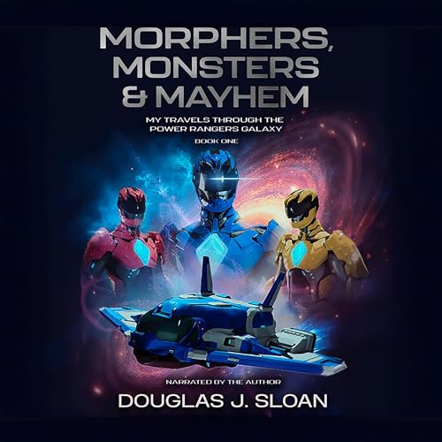 Morphers, Monsters & Mayhem by Douglas J Sloan