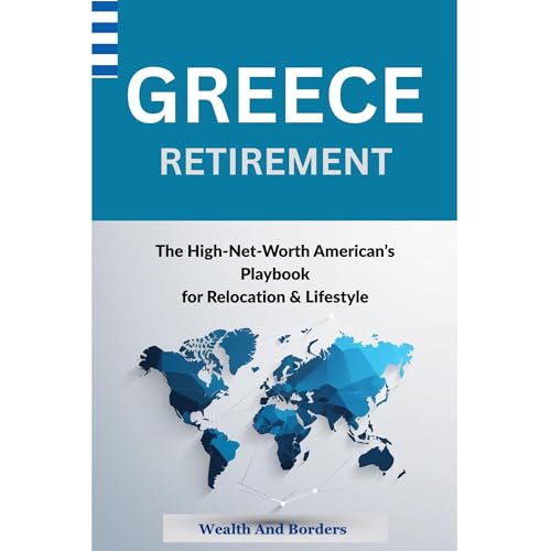 GREECE - The High-Net-Worth American's Playbook for Relocation & Lifestyle