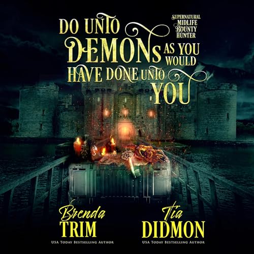 Do Unto Demons as You Would Have Done Unto You: Paranormal Women's Fiction: Supernatural Midlife Bounty Hunter