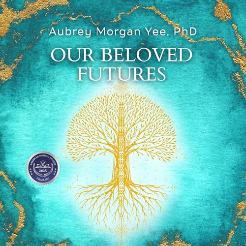 Our Beloved Futures by Aubrey Morgan Yee