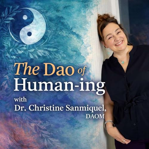 The Dao of Humaning by Dr. Christine Sanmiquel L.Ac DAOM PMP